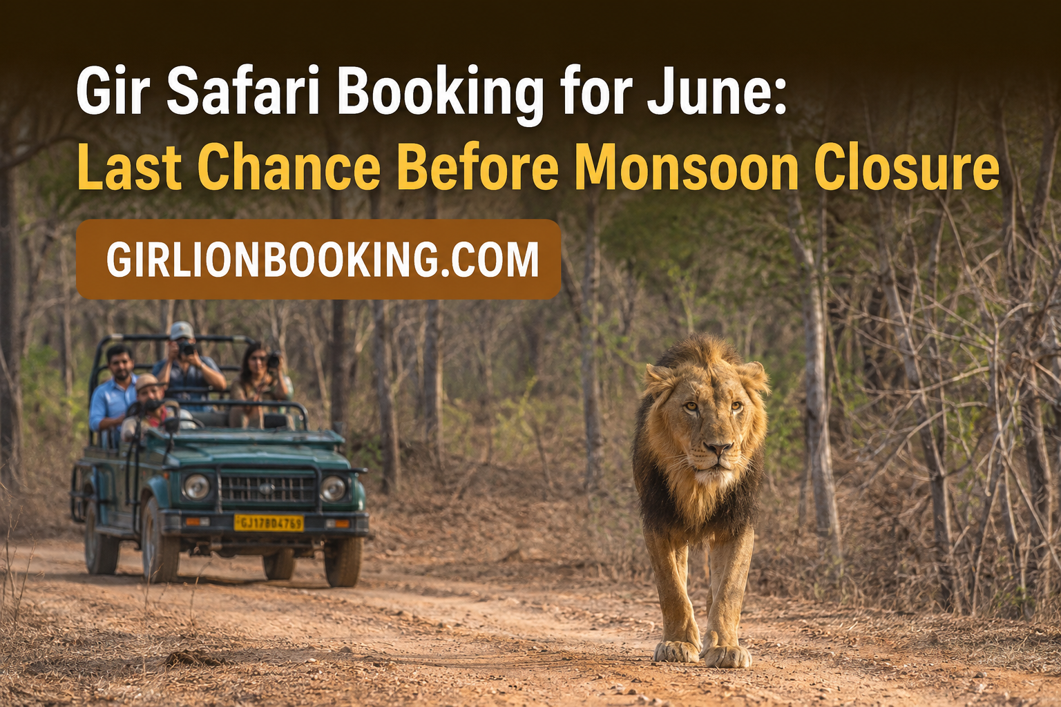 Gir Safari Booking for June Last Chance Before Monsoon Closure