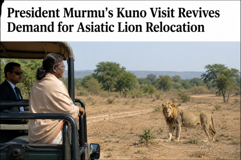 President Murmu's Kuno Visit Revives Demand for Asiatic Lion Relocation