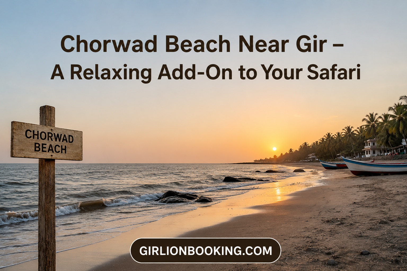 Chorwad Beach Near Gir – A Relaxing Add-On to Your Safari