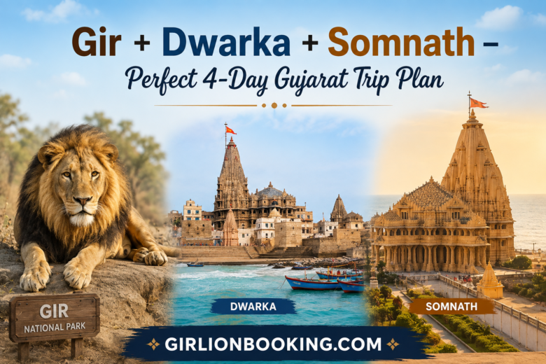 Gir + Dwarka + Somnath – Perfect 4-Day Gujarat Trip Plan